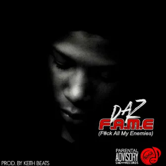 F.A.M.E. (Fuck All My Enemies) by Daz