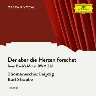 J.S. Bach: Der aber die Herzen forschet, BWV 226 by Karl Straube