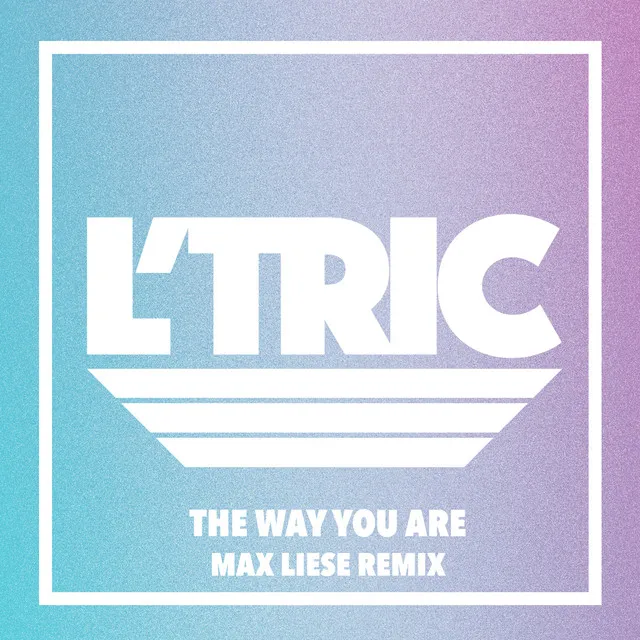 The Way You Are - Max Liese Remix