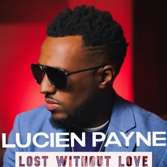 Lost Without Love by Lucien Payne