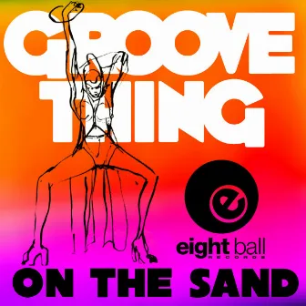 On The Sand (Remixes) by Groove Thing