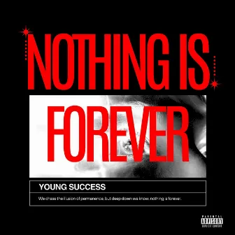 NOTHING IS FOREVER by 