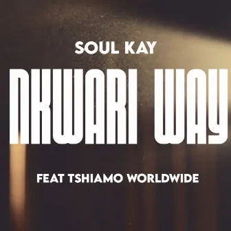 Nkwari Way by Soul Kay