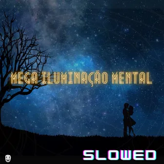 Mega Iluminação Mental (Slowed) by Unknown Artist