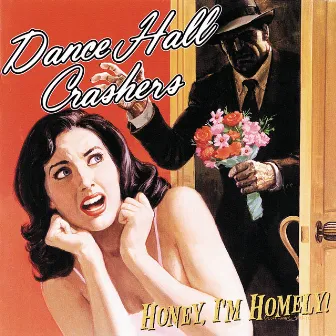 Honey I'm Homely by Dance Hall Crashers