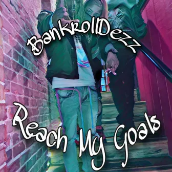 Reach My Goal by BankrollDezz