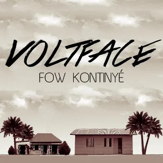 Fow Kontinyé by Volt Face