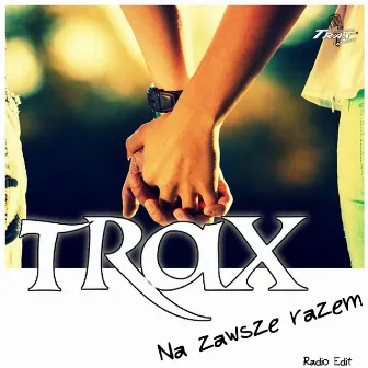 Na Zawsze Razem by TRAX