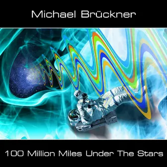 100 Million Miles Under the Stars by Michael Brückner