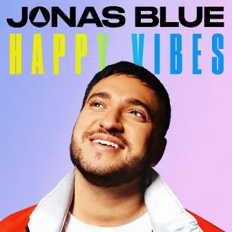 Happy Vibes by Jonas Blue