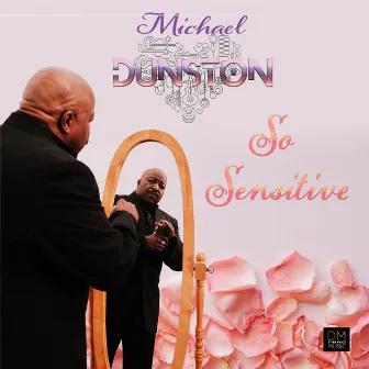 So Sensitive by Michael Dunston