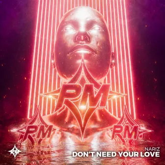 Don't Need Your Love by Nariz