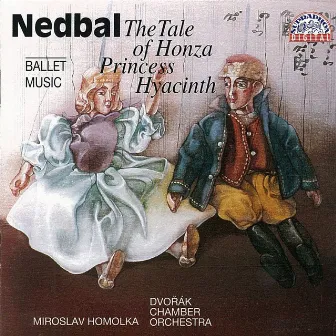 Nedbal: Princess Hyacinth, The Tale of Honza by Dvořák Chamber Orchestra