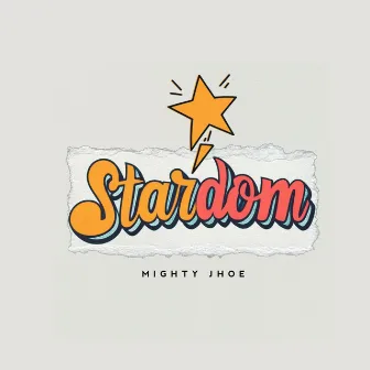 Stardom by Mighty Jhoe