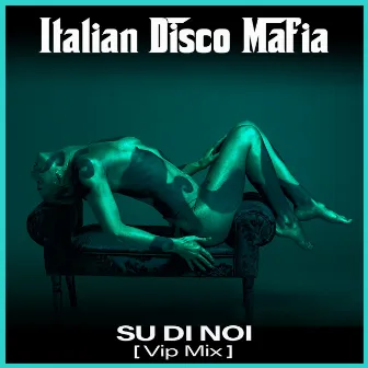 Su di noi (Vip Mix) by Italian Disco Mafia