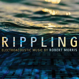 Robert Morris: Rippling by Robert Morris