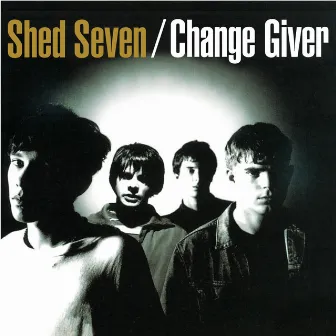 Change Giver (Re-Presents) by Shed Seven