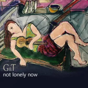 Not Lonely Now by G&T