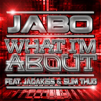 What I'm About (feat. Jadakiss & Slim Thug) - Single by Jabo