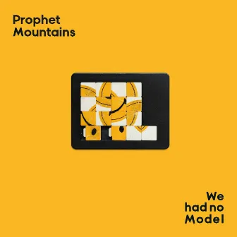 We Had No Model by Prophet Mountains