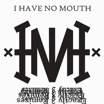 Exactly 3 Remixes by I Have No Mouth