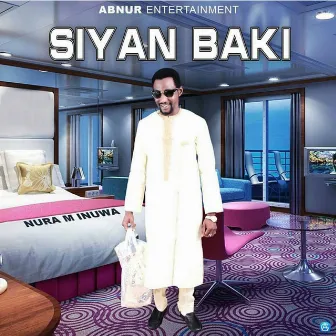 Siyan Baki by Nura M. Inuwa