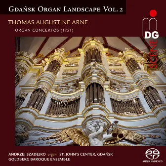 Arne: Organ Concertos by Andrzej Mikolaj Szadejko