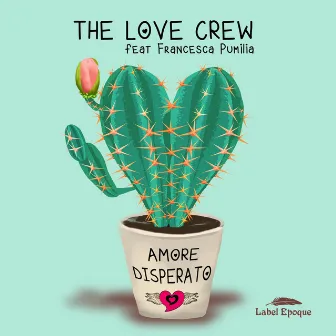 Amore Disperato by The Love Crew