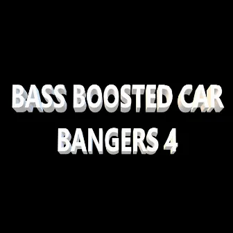 Bass Boosted Car Bangers 4 by Bass Boosted Beats