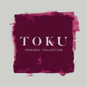 ORIGINAL COLLECTION by TOKU