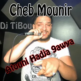 Atouni Hadja 9awya by Cheb Mounir