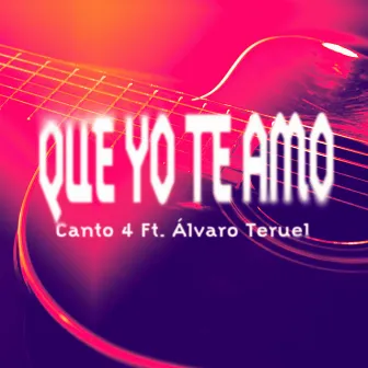 Que Yo Te Amo by Alvaro Teruel