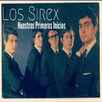 Nuestros Primeros Inicios by Los Sirex