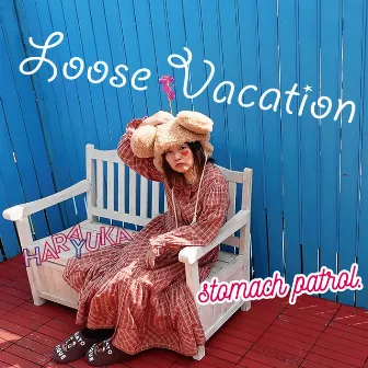 Loose vacation by stomach patrol.