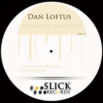 I Know You Want Me EP by Dan Loftus