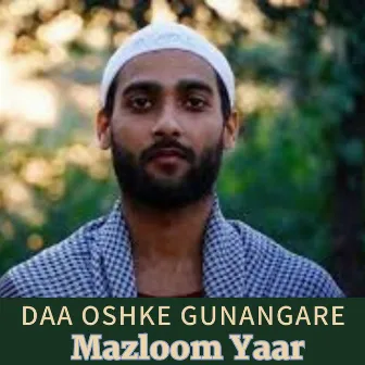 Daa Oshke Gunangare by Mazloom Yaar