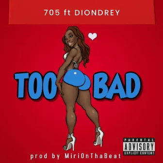 Too Bad by 705