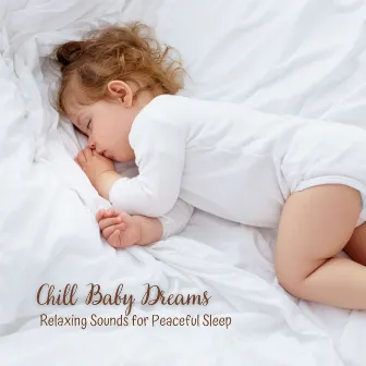 Chill Baby Dreams: Relaxing Sounds for Peaceful Sleep by Your Baby Sleep Help