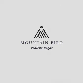 Violent Night by Mountain Bird