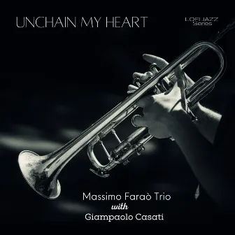 Unchain my heart (LoFiJazz Version) by Giampaolo Casati