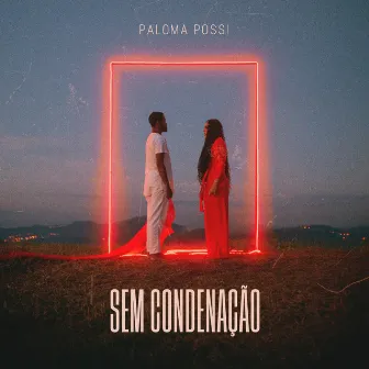 Sem Condenação by Paloma Possi