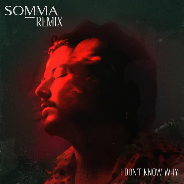 I don't know why - SOMMA Remix