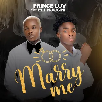 Marry Me (feat. Eli Njuchi) by Prince Luv