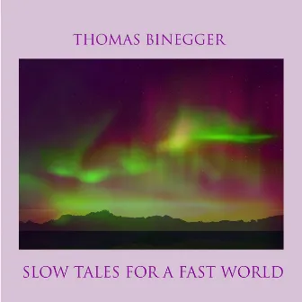 Slow Tales for a Fast World by Thomas Binegger