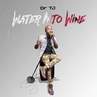 Water into Wine by Dr TJ