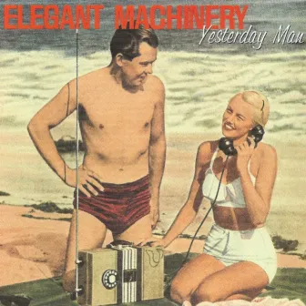 Yesterday Man by Elegant Machinery