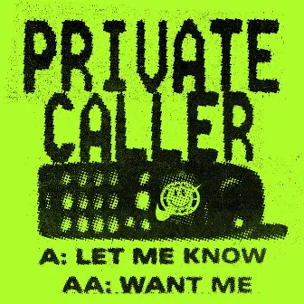 Let Me Know / Want Me by Private Caller