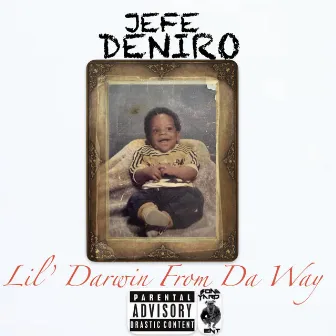 Lil' Darwin From Da Way by Jefe Deniro