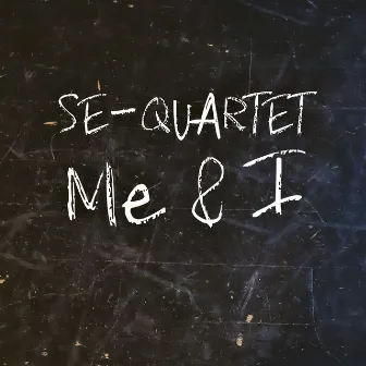 Me & I by SE-Quartet