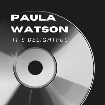 It's Delightful by Paula Watson